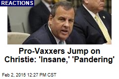 Pro-Vaxxers Jump on Christie: &#39;Insane,&#39; &#39;Pandering&#39;