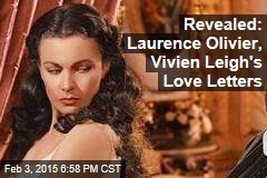 Revealed: Laurence Olivier, Vivien Leigh&#39;s Love Letters