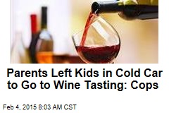 Parents Left Kids in Cold Car to Go to Wine Tasting: Cops