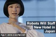 Robots Will Staff New Hotel in Japan
