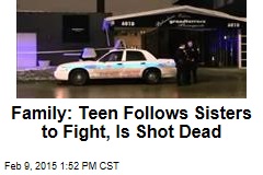 Teen Who Followed Sisters to Fight Shot Dead: Family