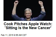 Cook Pitches Apple Watch: &#39;Sitting Is the New Cancer&#39;