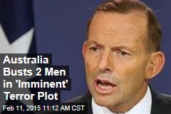 Australia Busts 2 Men in &#39;Imminent&#39; Terror Plot