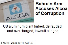 Bahrain Arm Accuses Alcoa of Corruption