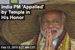 India PM &#39;Shocked&#39; by Temple in His Honor