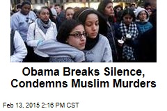 Obama Breaks Silence, Condemns Muslim Murders