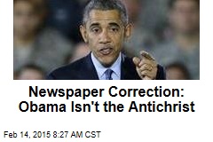 Newspaper Correction: Obama Isn&#39;t the Antichrist