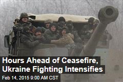 Hours Ahead of Cease-Fire, Ukraine Fighting Intensifies