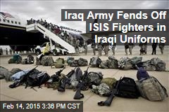 Iraq Army Fends Off ISIS Fighters in Iraqi Uniforms