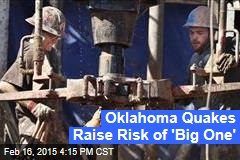 Oklahoma Quakes Raise Risk of &#39;Big One&#39;
