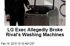 LG Exec Allegedly Broke Rival&#39;s Washing Machines