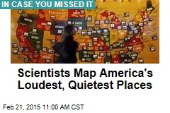 Scientists Map America&#39;s Loudest, Quietest Places