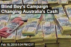 Blind Boy&#39;s Campaign Changing Australia&#39;s Cash