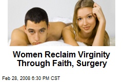 Women Reclaim Virginity Through Faith, Surgery