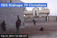 ISIS Kidnaps 70 Christian Villagers