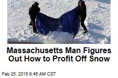 Massachusetts Man Figures Out How to Profit From Snow