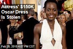 Actress&#39; $150K Oscar Dress Is Stolen