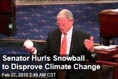 Senator Hurls Snowball to Disprove Climate Change