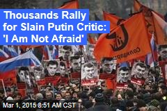 Thousands Rally for Slain Putin Critic