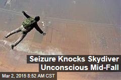 Seizure Knocks Skydiver Unconscious Mid-Fall