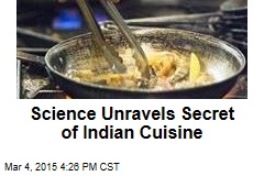 Science Unravels Secret of Indian Cuisine