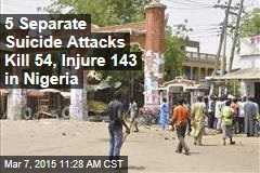 5 Separate Suicide Attacks Kill 54, Injure 143 in Nigeria