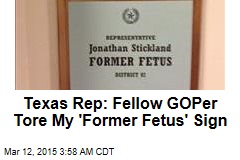 Texas Lawmakers Clash Over &#39;Former Fetus&#39; Signs