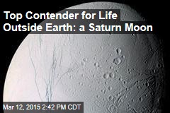 Top Contender for Life Outside Earth: a Saturn Moon