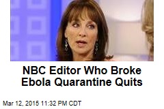 NBC Editor Who Broke Ebola Quarantine Quits