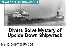 Divers Solve Mystery of Upside-Down Shipwreck