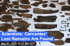 Scientists: Cervantes&#39; Lost Remains Are Found