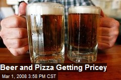 Beer and Pizza Getting Pricey