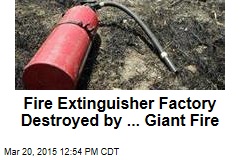 Fire Extinguisher Factory Destroyed by ... Giant Fire