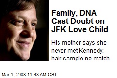Family, DNA Cast Doubt on JFK Love Child