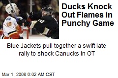 Ducks Knock Out Flames in Punchy Game
