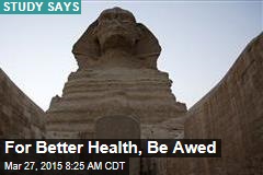 For Better Health, Be Awed
