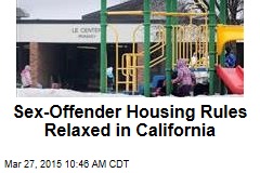 Sex-Offender Housing Rules Relaxed in California