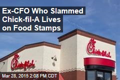 Ex-CFO Who Slammed Chick-Fil-A Lives on Food Stamps