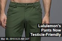 Lululemon&#39;s Pants Now Testicle-Friendly