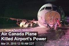 Air Canada Plane Killed Airport&#39;s Power