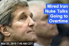Mired Iran Nuke Talks Going to Overtime