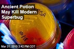 Ancient Potion May Kill Modern Superbug
