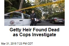 Getty Heir Found Dead as Cops Investigate