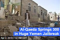 Al-Qaeda Springs 300 in Huge Yemen Jailbreak