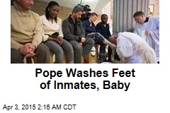Pope Washes Feet of Inmates, Baby