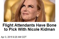 Flight Attendants Have Bone to Pick With Nicole Kidman