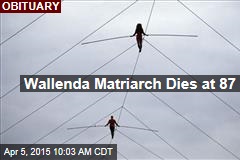 Wallenda Matriarch Dies at 87