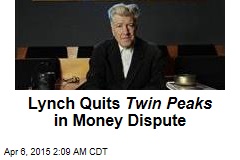 Lynch Quits Twin Peaks in Money Dispute