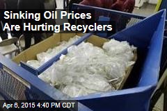 Sinking Oil Prices Are Hurting Recyclers
