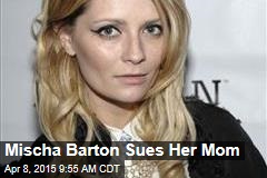 Mischa Barton Sues Her Mom